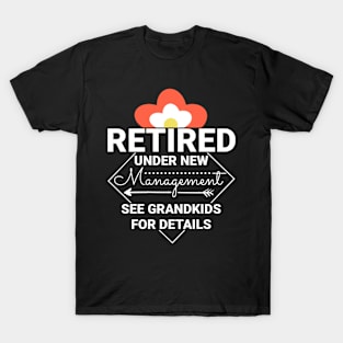 Retired Under New Management See Grandkids for Details T-Shirt